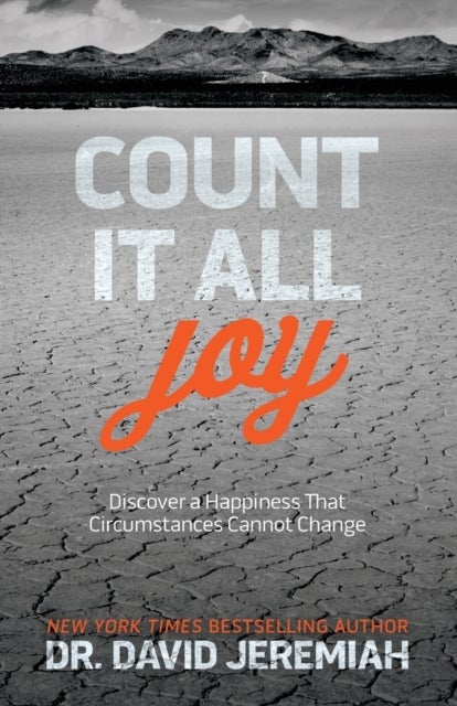 Count It All Joy - Discover a Happiness That Circumstances Cannot Change