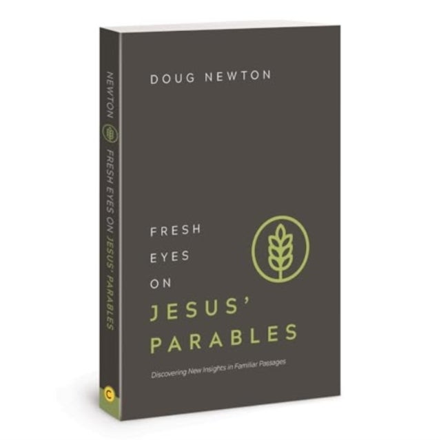 Fresh Eyes on Jesus' Parables - Discovering New Insights in Familiar Passages