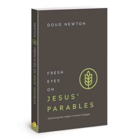 Fresh Eyes on Jesus' Parables - Discovering New Insights in Familiar Passages
