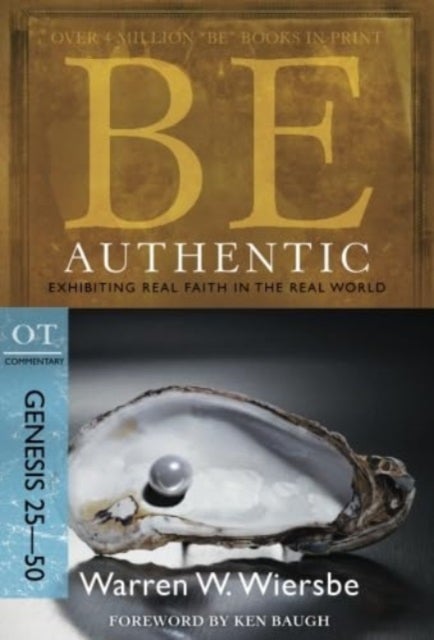 Be Authentic ( Genesis 25- 50 ) - Exhibiting Real Faith in the Real World