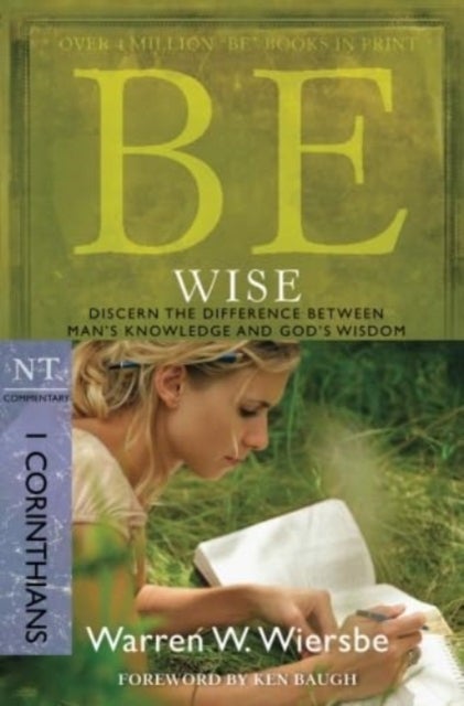 Be Wise ( 1 Corinthians ) - Discern the Difference Between Man's Knowledge and God's Wisdom