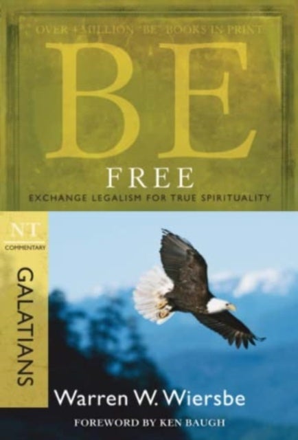 Be Free ( Galatians ) - Exchange Legalism for True Spirituality