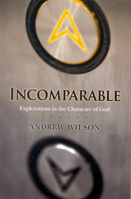 Incomparable ( Revised Edition ) - Explorations in the Character of God (Now Print on Demand)