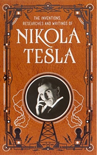 Bilde av Inventions, Researches And Writings Of Nikola Tesla (barnes &amp; Noble Collectible Classics: Omnibus Ed Av Nikola Tesla