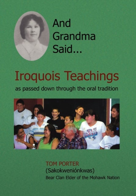 And Grandma Said... Iroquois Teachings - As Passed Down Through the Oral Tradition