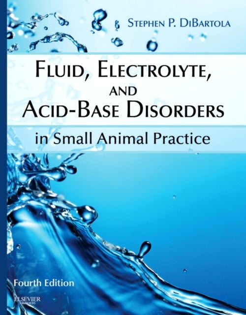 Bilde av Fluid, Electrolyte, And Acid-base Disorders In Small Animal Practice Av Stephen P. (professor Of Medicine Associate Dean For Administration And Curric
