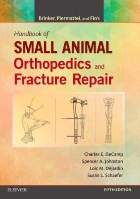Bilde av Brinker, Piermattei And Flo&#039;s Handbook Of Small Animal Orthopedics And Fracture Repair Av Charles E. (michigan State University Veterinary Medica