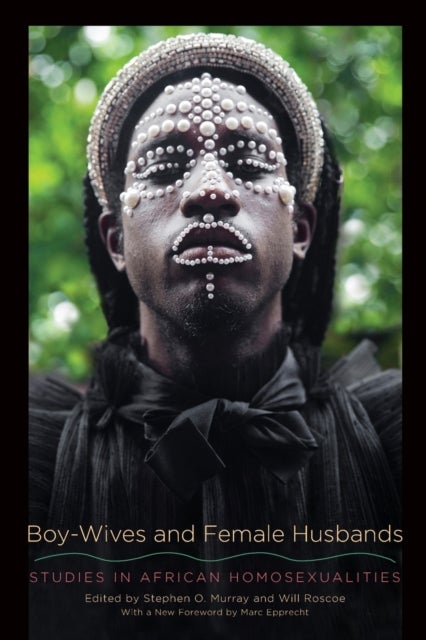 Boy-Wives and Female Husbands - Studies in African Homosexualities
