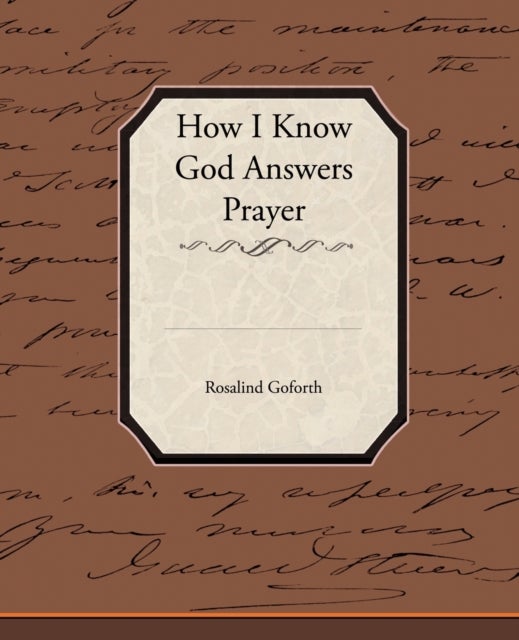 Bilde av How I Know God Answers Prayer Av Rosalind Goforth