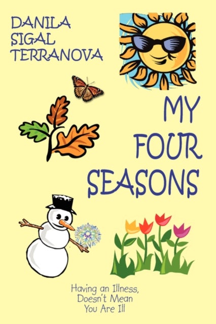 My Four Seasons - Having an Illness, Doesn't Mean You Are Ill