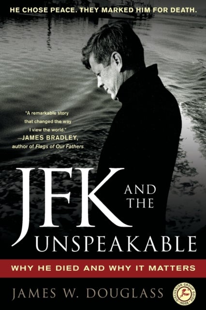 JFK and the Unspeakable - Why He Died and Why It Matters