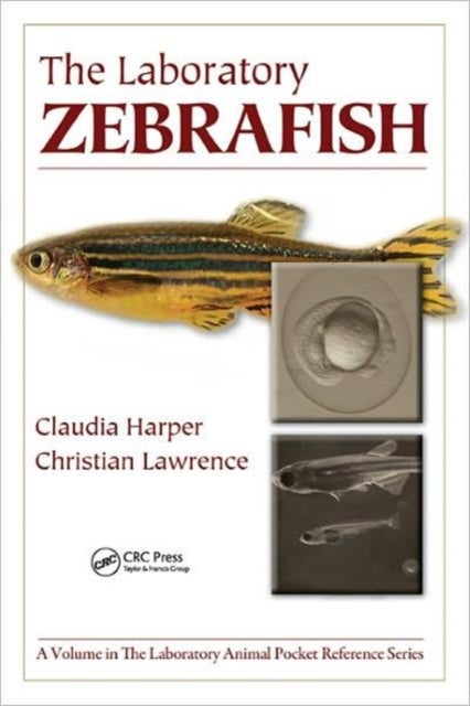 Bilde av The Laboratory Zebrafish Av Claudia (biogen Idec Inc. Weston Massachussetts Usa) Harper, Christian Lawrence