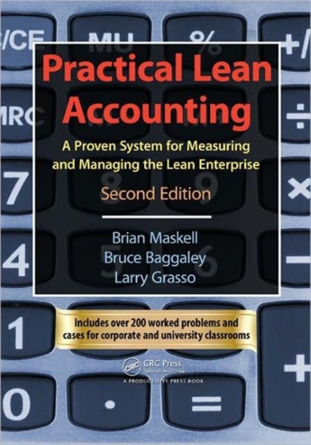 Practical Lean Accounting - A Proven System for Measuring and Managing the Lean Enterprise, Second Edition