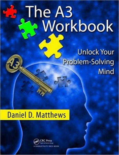 The A3 Workbook - Unlock Your Problem-Solving Mind