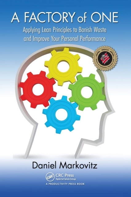 A Factory of One - Applying Lean Principles to Banish Waste and Improve Your Personal Performance