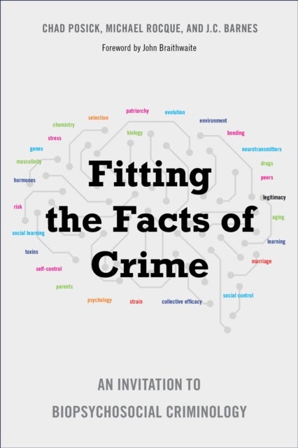 Fitting the Facts of Crime - An Invitation to Biopsychosocial Criminology