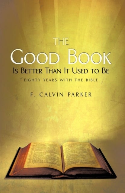 The Good Book Is Better Than It Used to Be - Eighty Years with the Bible