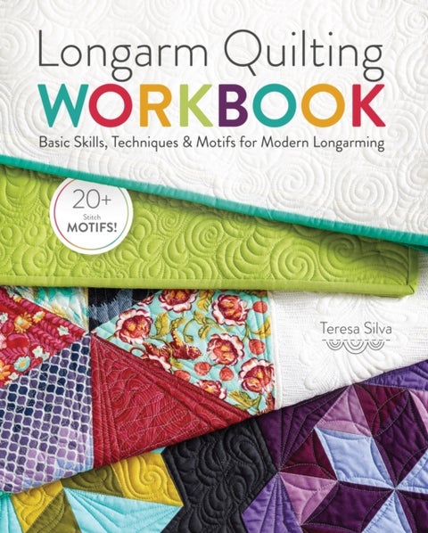 Longarm Quilting Workbook - Basic Skills, Techniques & Motifs for Modern Longarming