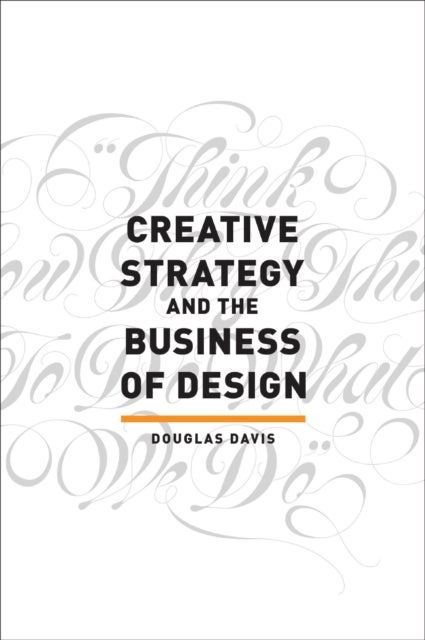 Bilde av Creative Strategy And The Business Of Design Av Douglas Davis