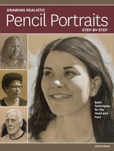 Drawing Realistic Pencil Portraits Step by Step - Basic Techniques for the Head and Face
