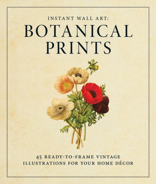 Instant Wall Art - Botanical Prints - 45 Ready-to-Frame Vintage Illustrations for Your Home Decor