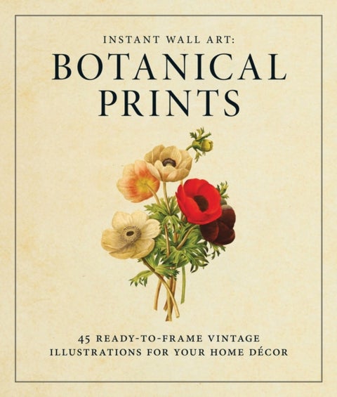 Instant Wall Art - Botanical Prints - 45 Ready-to-Frame Vintage Illustrations for Your Home Decor