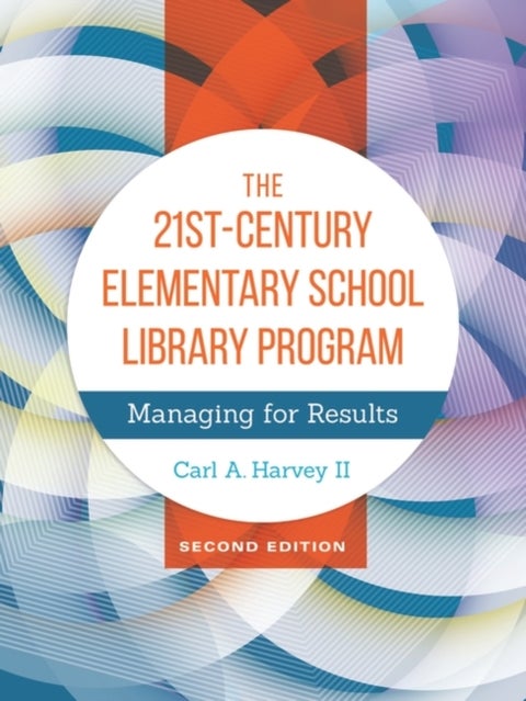 The 21st-Century Elementary School Library Program - Managing for Results
