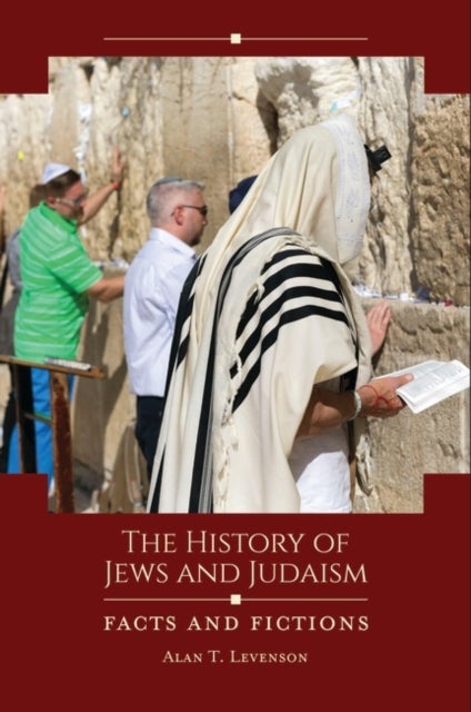 The History of Jews and Judaism - Facts and Fictions