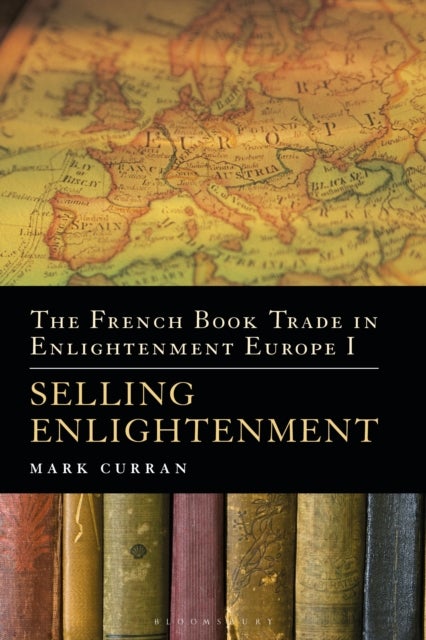 The French Book Trade in Enlightenment Europe I - Selling Enlightenment