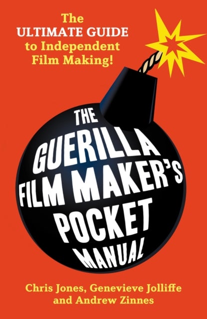 The Guerilla Film Makers Pocketbook - The Ultimate Guide to Digital Film Making