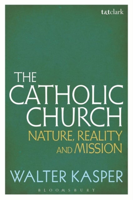 The Catholic Church - Nature, Reality and Mission