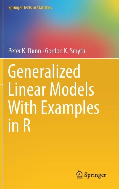 Bilde av Generalized Linear Models With Examples In R Av Peter K. Dunn, Gordon K. Smyth