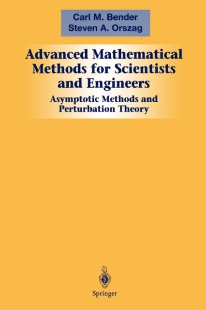 Advanced Mathematical Methods for Scientists and Engineers I - Asymptotic Methods and Perturbation Theory