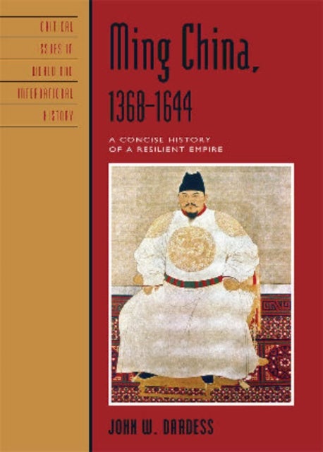 Ming China, 1368-1644 - A Concise History of a Resilient Empire