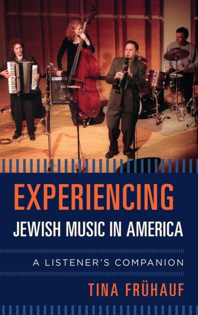Experiencing Jewish Music in America av Tina Fruhauf
