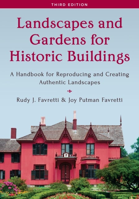 Landscapes and Gardens for Historic Buildings - A Handbook for Reproducing and Creating Authentic Landscapes