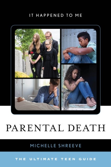 Parental Death - The Ultimate Teen Guide