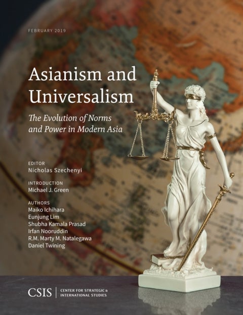 Asianism and Universalism - The Evolution of Norms and Power in Modern Asia