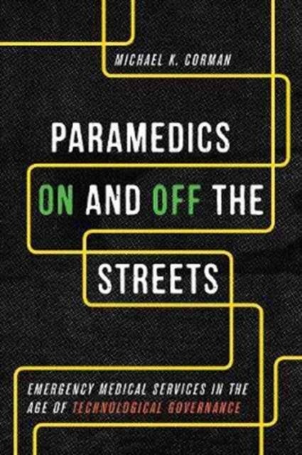 Paramedics On and Off the Streets - Emergency Medical Services in the Age of Technological Governance