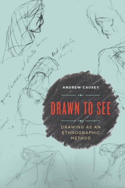 Drawn to See - Drawing as an Ethnographic Method