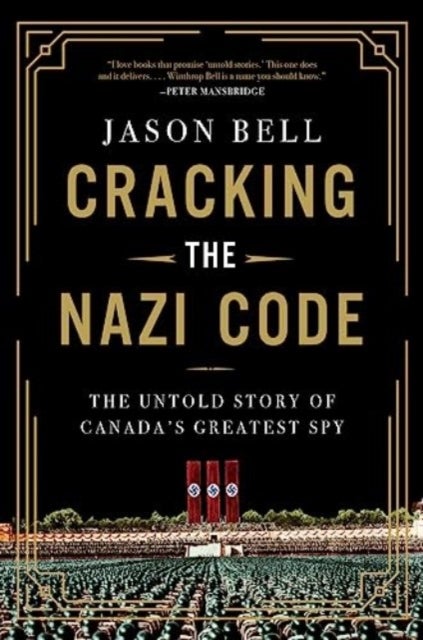 Cracking the Nazi Code - The Untold Story of Canada's Greatest Spy