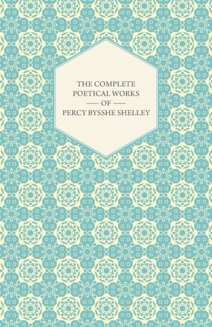 Bilde av The Complete Poetical Works Of Percy Bysshe Shelley Av Percy Bysshe Shelley