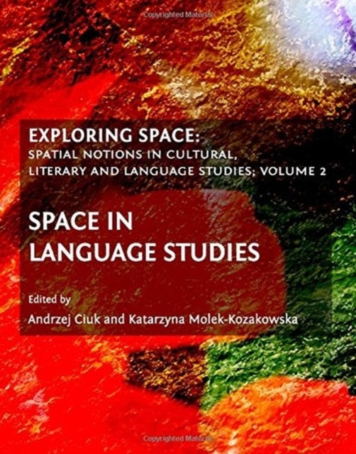 Exploring Space - Spatial Notions in Cultural, Literary and Language Studies; Volume 2