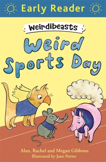 Bilde av Early Reader: Weirdibeasts: Weird Sports Day Av Alan Gibbons, Rachel Gibbons, Megan Gibbons