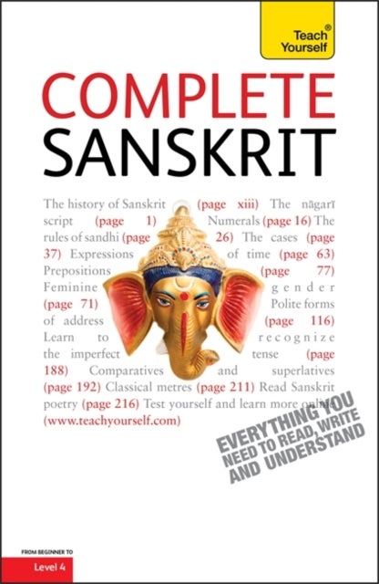 Complete Sanskrit - A Comprehensive Guide to Reading and Understanding Sanskrit, with Original Texts