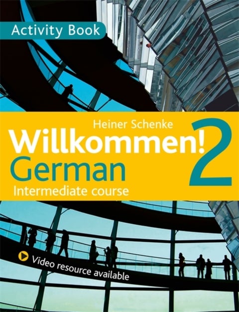 Willkommen! 2 German Intermediate course - Activity Book
