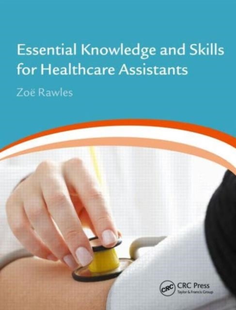 Bilde av Essential Knowledge And Skills For Healthcare Assistants Av Zoe (healthtrain Uk) Rawles, Uk) Zoe Rawles (healthtrain