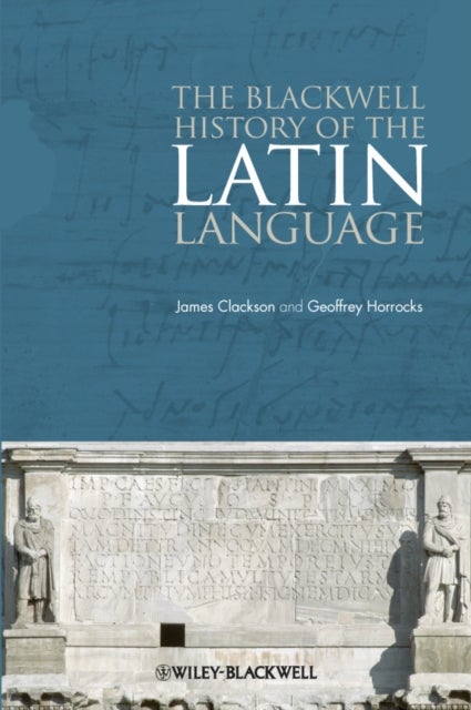 Bilde av The Blackwell History Of The Latin Language Av James (university Of Cambridge Uk) Clackson, Geoffrey (university Of Cambridge Uk) Horrocks