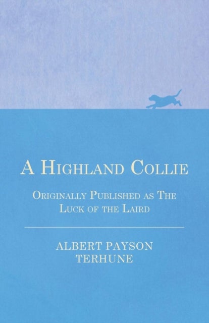 Bilde av A Highland Collie - Originally Published As The Luck Of The Laird Av Albert Payson Terhune