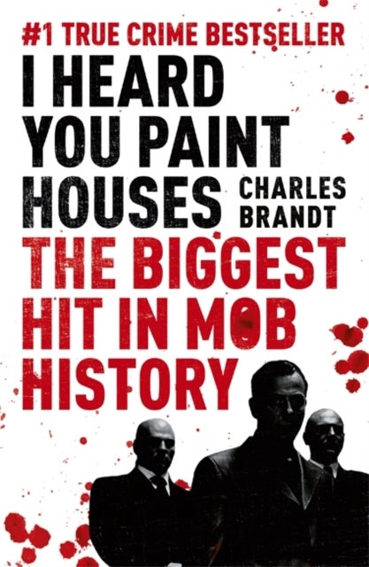 I Heard You Paint Houses - Now Filmed as The Irishman directed by Martin Scorsese